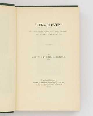 'Legs-Eleven'. Being the Story of the 11th Battalion (AIF) in the Great War of 1914-1918