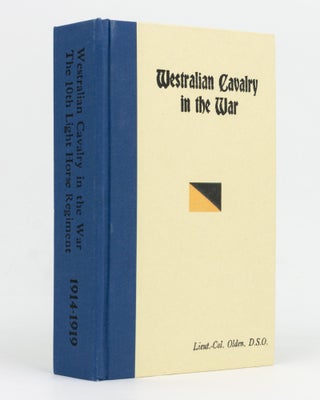 Item #129422 Westralian Cavalry in the War. The Story of the Tenth Light Horse Regiment, AIF, in...