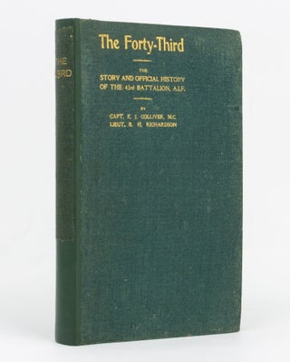 Item #129424 The Forty-Third. The Story and Official History of the 43rd Battalion AIF. 43rd...