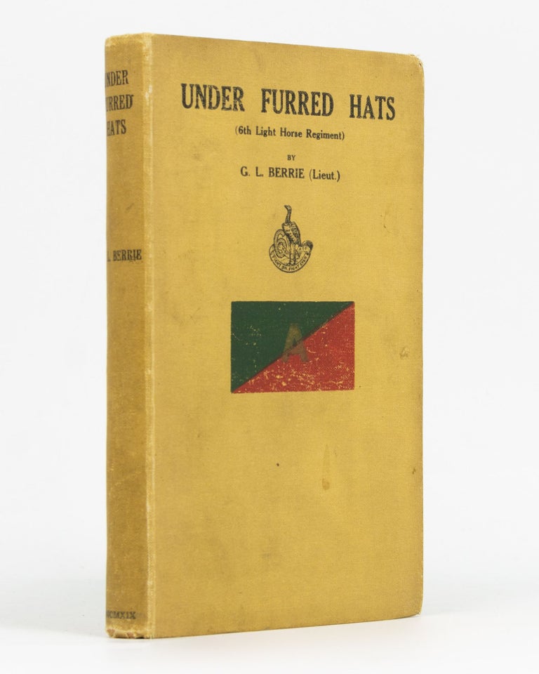 Item #129457 Under Furred Hats. (6th A.L.H. Regt.). 6th Light Horse Regiment, Lieutenant George Lachlan BERRIE.