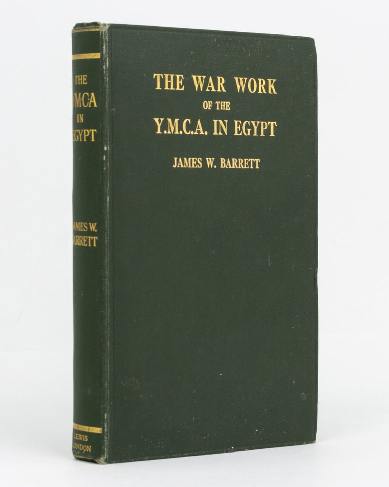 Item #129460 The War Work of the YMCA in Egypt. James BARRETT.