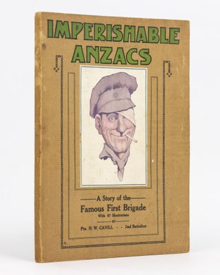 Item #129463 Imperishable ANZACS. A Story of Australia's Famous First Brigade. From the Diary of...