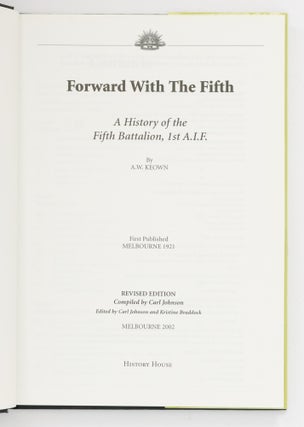 Forward with the Fifth. A History of the Fifth Battalion, 1st AIF. Revised Edition compiled by Carl Johnson