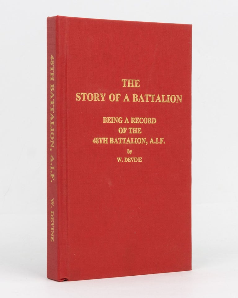 Item #129488 The Story of a Battalion. 48th Battalion, William DEVINE.