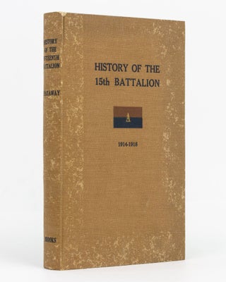 Item #129491 History of the 15th Battalion, Australian Imperial Forces, War 1914-1918... Revised...
