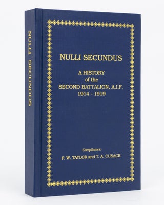 Item #129497 Nulli Secundus. A History of the Second Battalion AIF, 1914-1919. 2nd Battalion,...