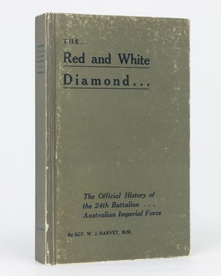 Item #129503 The Red and White Diamond. Authorised History of the Twenty-fourth Battalion AIF....