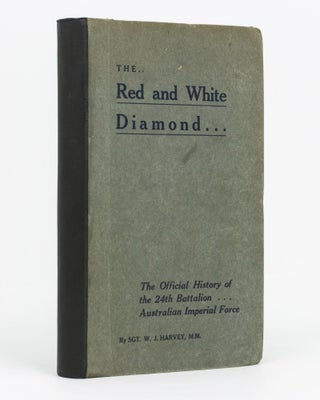Item #129504 The Red and White Diamond. Authorised History of the Twenty-fourth Battalion AIF....