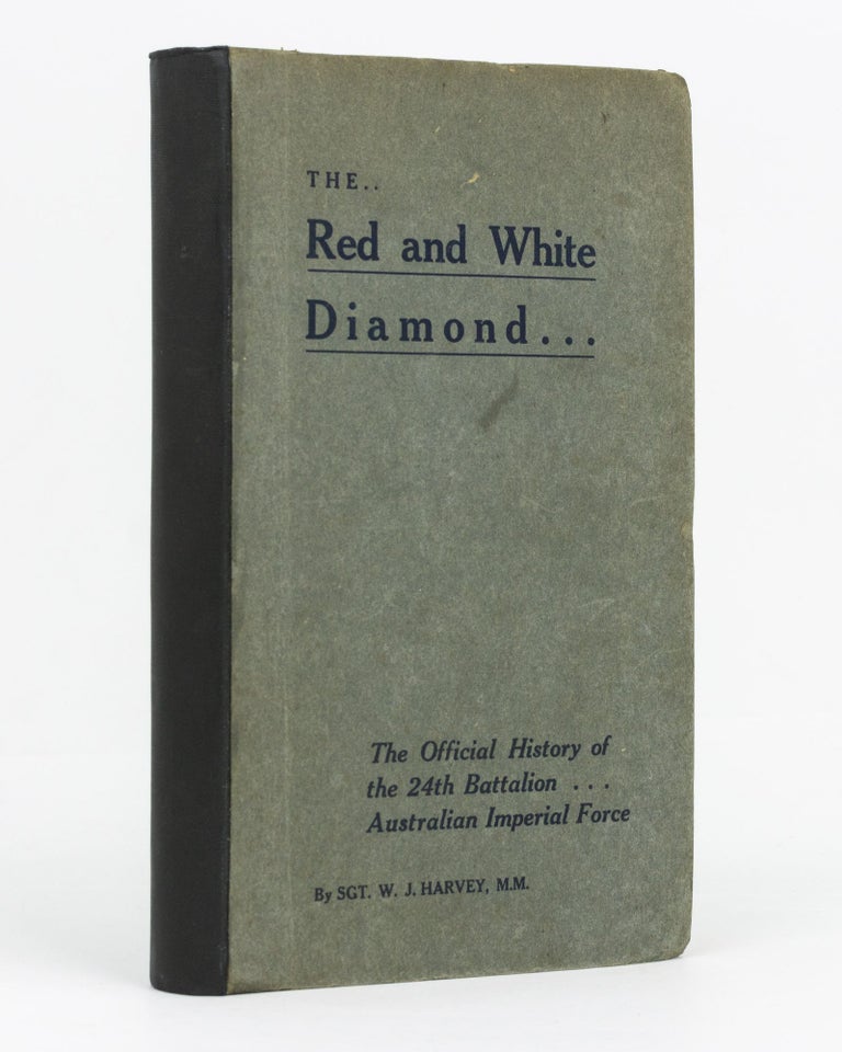 Item #129504 The Red and White Diamond. Authorised History of the Twenty-fourth Battalion AIF. 24th Battalion, Sergeant Walter James HARVEY.