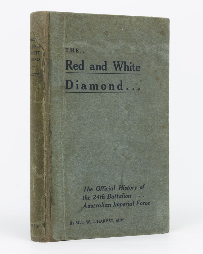 Item #129505 The Red and White Diamond. Authorised History of the Twenty-fourth Battalion AIF. 24th Battalion, Sergeant Walter James HARVEY.