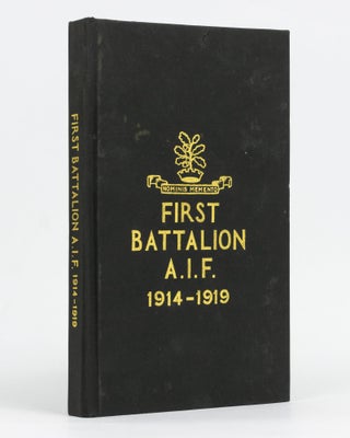 Item #129511 The History of the First Battalion AIF, 1914-1919. 1st Battalion, Lieutenant-Colonel...