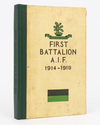 Item #129512 The History of the First Battalion AIF, 1914-1919. 1st Battalion, Lieutenant-Colonel...