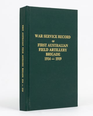 Item #129514 The War Service Record of the First Australian Field Artillery Brigade, 1914-1919....