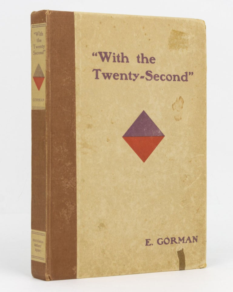 Item #129519 'With The Twenty-Second'. A History of the Twenty-Second Battalion, A.I.F. With an Introduction by General Sir W.R. Birdwood. 22nd Battalion, Captain Eugene GORMAN.