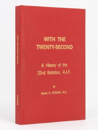 Item #129520 'With The Twenty-Second'. A History of the Twenty-Second Battalion, A.I.F. With an...