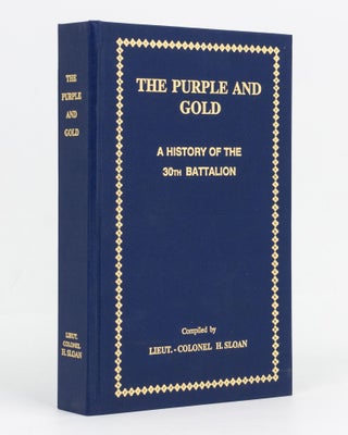 Item #129527 The Purple and Gold. A History of the 30th Battalion. 30th Battalion,...