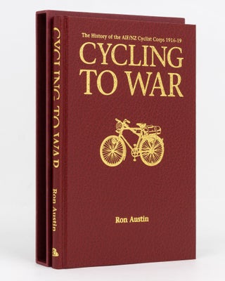 Item #129530 Cycling to War. The History of the AIF/NZ Cyclist Corps, 1916-1919. Cyclist Corps,...