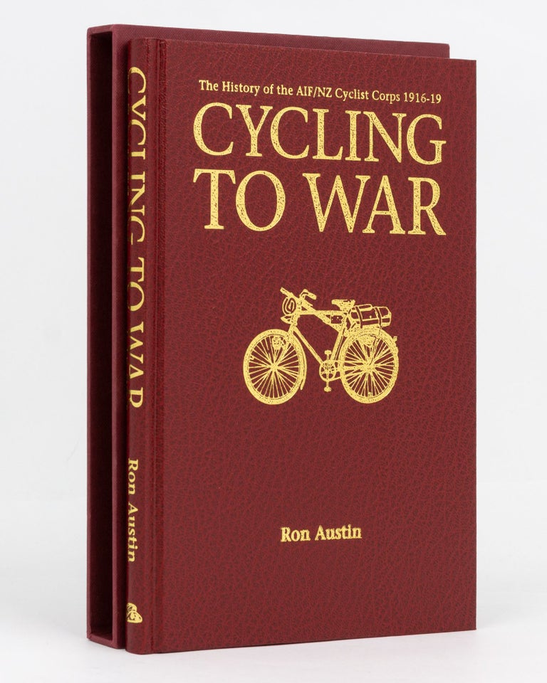 Item #129530 Cycling to War. The History of the AIF/NZ Cyclist Corps, 1916-1919. Cyclist Corps, Ronald J. AUSTIN.