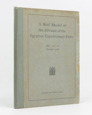 Item #129533 A Brief Record of the Advance of the Egyptian Expeditionary Force under the Command...