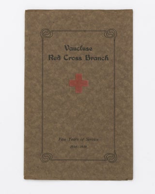 Item #129540 Vaucluse Red Cross Branch, 1914-1919. [Five Years of Service (cover subtitle)]....