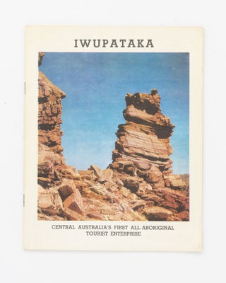 Item #129582 Iwupataka. Central Australia's First All-Aboriginal Tourist Enterprise. Peter B....