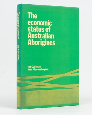 Item #129596 The Economic Status of Australian Aborigines. Jon C. ALTMAN, John NIEUWENHUYSEN