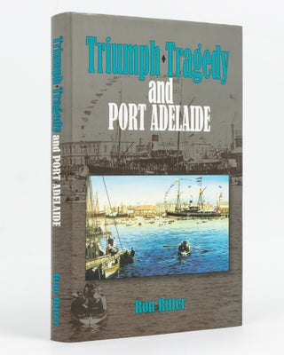 Item #129632 Triumph, Tragedy and Port Adelaide. Ron RITTER