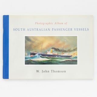 Item #129635 Photographic Album of South Australian Passenger Vessels. W. John THOMSON