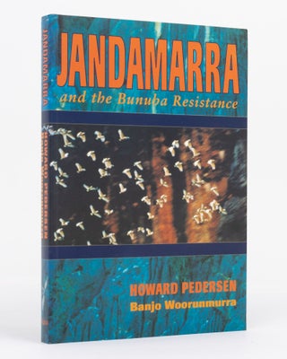 Item #129656 Jandamarra and the Bunuba Resistance. Howard PEDERSEN, Banjo WOORUNMURRA