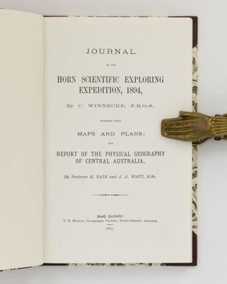 Journal of the Horn Scientific Exploring Expedition, 1894. Together with Maps and Plans; and Report of the Physical Geography of Central Australia, by Professor R. Tate and J.A. Watt