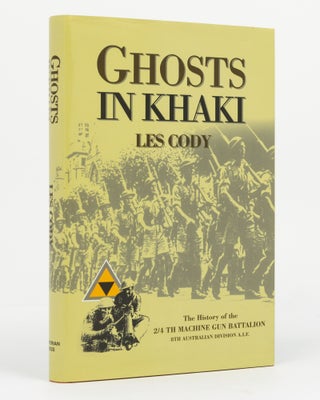 Item #129667 Ghosts in Khaki. The History of the 2/4th Machine Gun Battalion, 8th Australian...