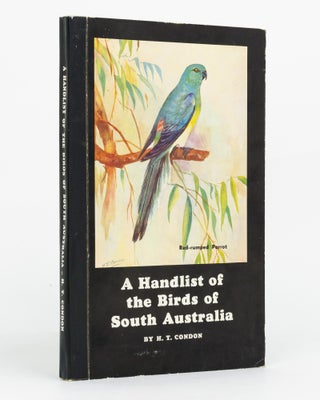 Item #129683 A Handlist of the Birds of South Australia. H. T. CONDON