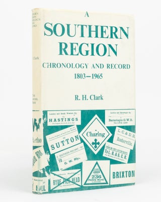 Item #129706 A Southern Region. (Chronology and Record, 1803-1965 [cover subtitle]). R. H. CLARK