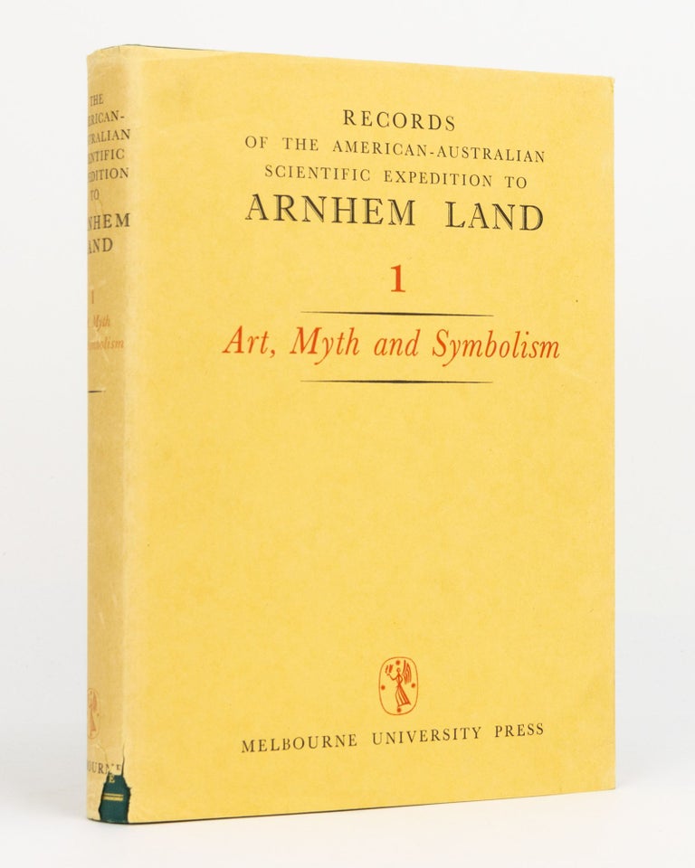 Item #129715 Records of the American-Australian Scientific Expedition to Arnhem Land. [Volume] 1: Art, Myth and Symbolism. American-Australian Scientific Expedition to Arnhem Land, Charles P. MOUNTFORD.