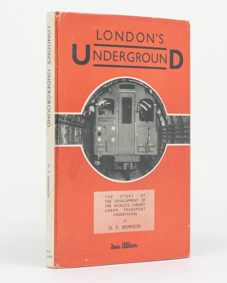 Item #129718 London's Underground. [The Story of the Development of the World's Largest Urban Transport Undertaking. (Cover subtitle)]. H. F. HOWSON.