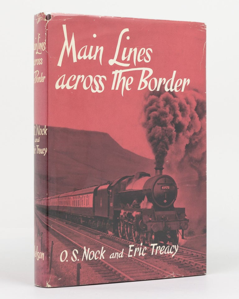 Item #129719 Main Lines across the Border. O. S. NOCK, Eric TREACY.