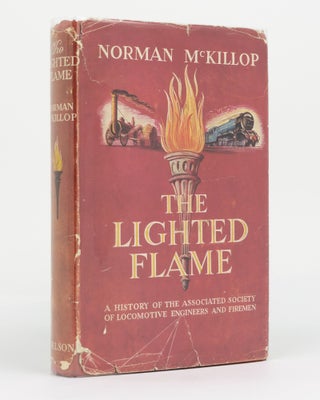 Item #129722 The Lighted Flame. A History of the Associated Society of Locomotive Engineers and...