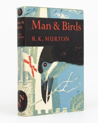 Item #129726 Man and Birds. New Naturalist Library, R. K. MURTON