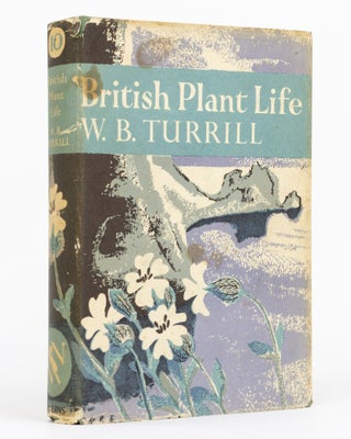 Item #129738 British Plant Life. New Naturalist Library, W. B. TURRILL