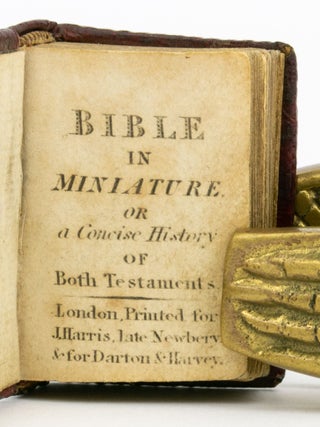 Bible in Miniature, or a Concise History of Both Testaments