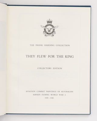 The Frank Harding Collection. They Flew for the King. Collectors Edition. Aviation Combat Paintings of Australian Airmen during World War 2, 1939-1945