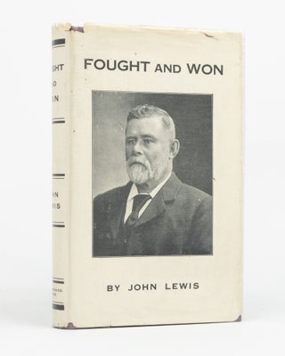 Item #129756 Fought and Won. John LEWIS