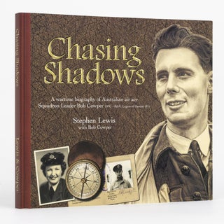 Item #129758 Chasing Shadows. A Wartime Biography of Australian Air Ace Squadron Leader Bob...