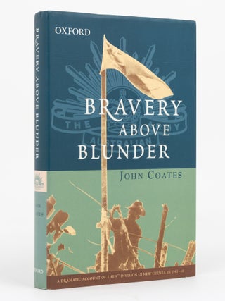 Item #129761 Bravery Above Blunder. The 9th Australian Division at Finschhafen, Sattelberg, and...