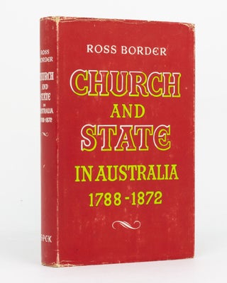 Item #129767 Church and State in Australia, 1788-1872. A Constitutional Study of the Church of...