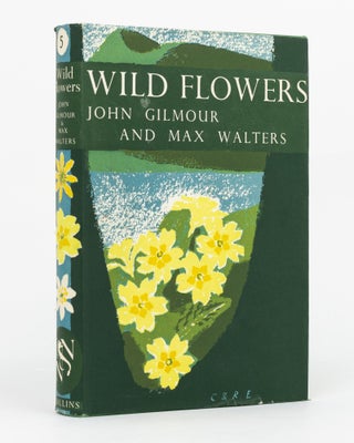 Item #129773 Wild Flowers. Botanising in Britain. New Naturalist Library, John GILMOUR, Max WALTERS