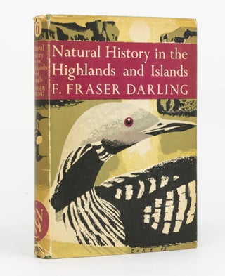 Item #129779 Natural History in the Highlands & Islands. New Naturalist Library, F. Fraser DARLING