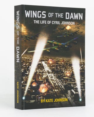 Item #129787 Wings of the Dawn. The Life of Cyril Johnson. A Biography. Kate JOHNSON