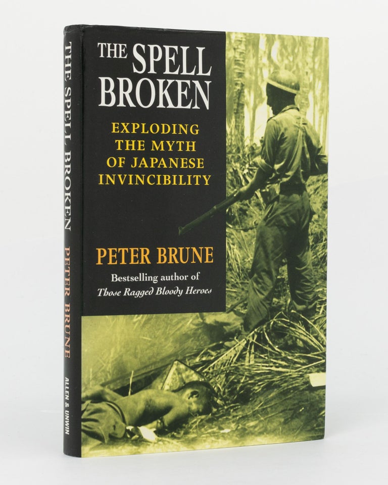 Item #129790 The Spell Broken. Exploding the Myth of Japanese Invincibility. Peter BRUNE.
