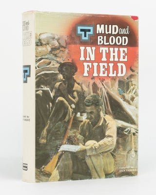 Item #129794 Mud and Blood in the Field. Dick FANCKE, compiler
